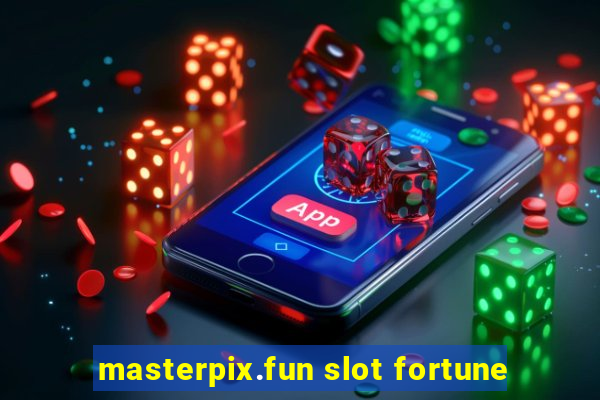 masterpix.fun slot fortune